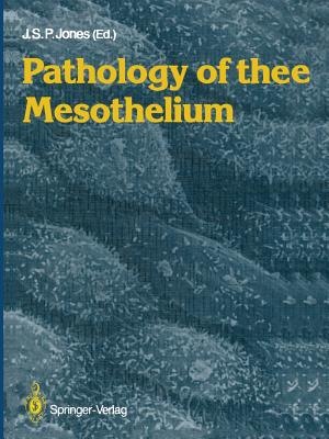 Pathology of the Mesothelium - Jones, John S P (Editor)