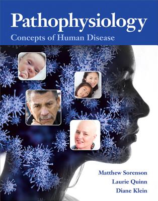 Pathophysiology: Concepts of Human Disease Plus Mylab Nursing -- Access Card Package - Sorenson, Matthew, and Quinn, Lauretta, and Klein, Diane