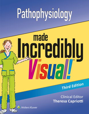 Pathophysiology Made Incredibly Visual - Lippincott Williams & Wilkins