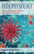 Pathophysiology: Step by Step Study Guide for Nursing and NP Students