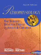 Pathophysiology: The Biologic Basis for Disease in Adults & Children - McCance, Kathryn L, RN, PhD, and Huether, Sue E, RN, PhD