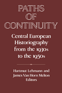 Paths of Continuity: Central European Historiography from the 1930s to the 1950s