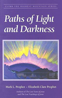 Paths of Light and Darkness: The Everlasting Gospel - Prophet, Mark L, and Prophet, Elizabeth Clare