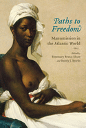 Paths to Freedom: Manumission in the Atlantic World
