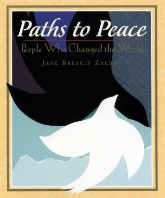 Paths to Peace: People Who Changed the World - Zalben, Jane Breskin