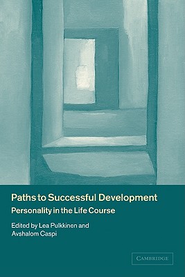 Paths to Successful Development: Personality in the Life Course - Pulkkinen, Lea (Editor), and Caspi, Avshalom, PhD (Editor)