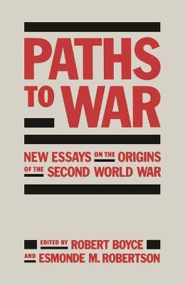 Paths to War: New Essays on the Origins of the Second World War - Boyce, Robert (Editor), and Robertson, Esmonde Manning (Editor)