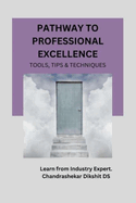 Pathway to Professional Excellence: Tools, Tips & Techniques