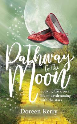 Pathway to the Moon: Looking back on a life of daydreaming with the stars - Kerry, Doreen