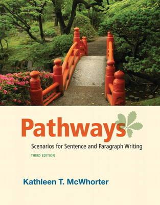 Pathways: Scenarios for Sentence and Paragraph Writing - McWhorter, Kathleen T.