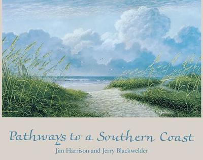 Pathways to a Southern Coast - Harrison, Jim, and Blackwelder, Jerry