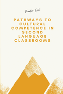 Pathways to Cultural Competence in Second Language Classrooms