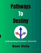 Pathways To Destiny: Understanding the Present-Future link