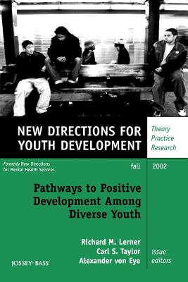 Pathways to Positive Development Among Diverse Youth: New Directions for Youth Development, Number 95 - Mhs, and Von Eye, Eye, and Lerner, Loren