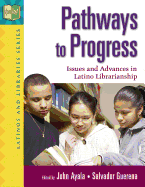 Pathways to Progress: Issues and Advances in Latino Librarianship