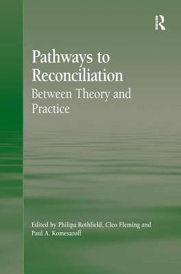 Pathways to Reconciliation: Between Theory and Practice - Fleming, Cleo, and Rothfield, Philipa (Editor)