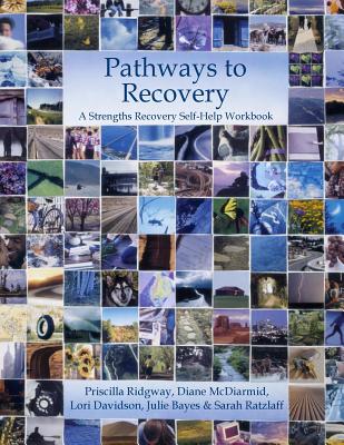 Pathways to Recovery: A Strengths Recovery Self-Help Workbook - McDiarmid, Diane, and Davidson, Lori, and Bayes, Julie