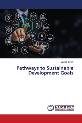 Pathways to Sustainable Development Goals - Singh, Manish