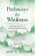 Pathways to Wholeness: Connecting to the Power of Now Through Mindful Meditation