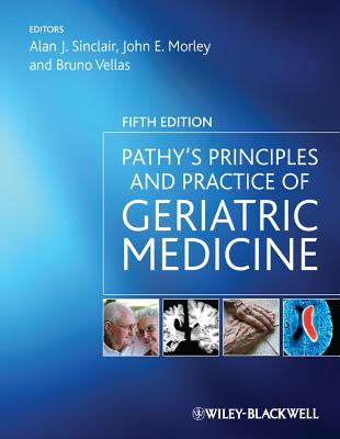 Pathys Principles and Practice of Geriatric Medicine: 2 Volumes - Sinclair, Alan J. (Editor), and Morley, John E. (Editor), and Vellas, Bruno (Editor)