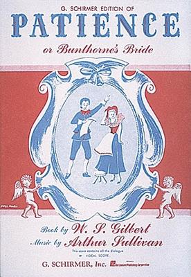 Patience (or Bunthorne's Bride): Vocal Score - Wright, and Sullivan, Arthur (Composer), and Gilbert, William S (Composer)