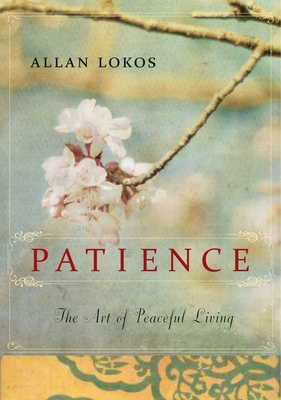 Patience: The Art of Peaceful Living - Lokos, Allan