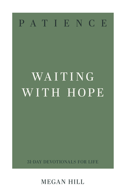 Patience: Waiting with Hope - Hill, Megan E