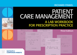 Patient Care Management: A Lab Workbook for Prescription Practice: A Lab Workbook for Prescription Practice