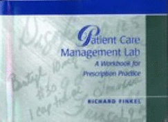 Patient Care Management Lab: A Workbook for Prescription Practice