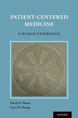 Patient Centered Medicine: A Human Experience - Rosen, David H., and Hoang, Uyen