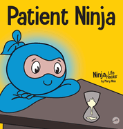 Patient Ninja: A Children's Book About Developing Patience and Delayed Gratification