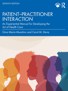 Patient-Practitioner Interaction: An Experiential Manual for Developing the Art of Health Care