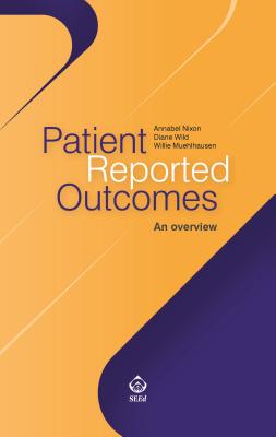 Patient Reported Outcomes: An overview - Nixon, Annabel, and Wild, Diane, and Muehlhausen, Willie