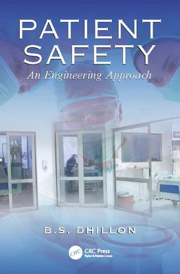 Patient Safety: An Engineering Approach - Dhillon, B.S.