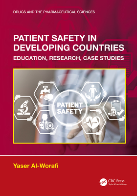 Patient Safety in Developing Countries: Education, Research, Case Studies - Al-Worafi, Yaser