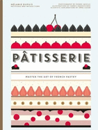 Patisserie: Master the Art of French pastry