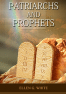 Patriarchs and Prophets: (Prophets and Kings, Desire of Ages, Acts of Apostles, The Great Controversy, country living counsels, adventist home message, message to young people and the sanctified life)