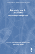 Patriarchy and Its Discontents: Psychoanalytic Perspectives