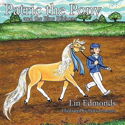 Patric the Pony and the Blue Ribbons - Edmonds, Lin