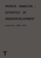 Patrick Hamilton: Esthetics of Underdevelopment