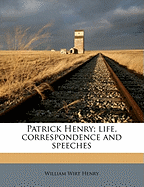 Patrick Henry; Life, Correspondence and Speeches