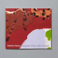 Patrick Heron: Gouaches from 1961 to 1999