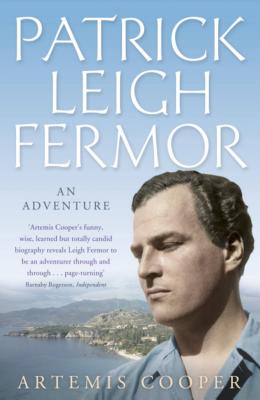 Patrick Leigh Fermor: An Adventure - Cooper, Artemis