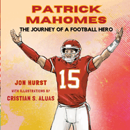 Patrick Mahomes: The Journey of a Football Hero