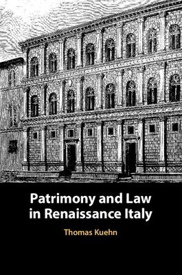 Patrimony and Law in Renaissance Italy - Kuehn, Thomas