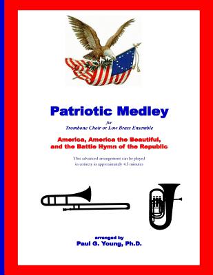 Patriotic Medley: for Trombone Choir or Low Brass Ensemble - Young Ph D, Paul G