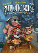 Patriotic Mouse: Boston Tea Party Participant Book 1: Boston Tea Party Participant Book 1