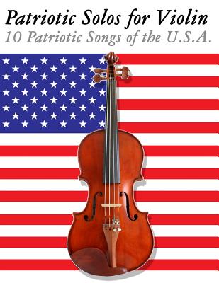 Patriotic Solos for Violin: 10 Patriotic Songs of the U.S.A. - Sam, Uncle