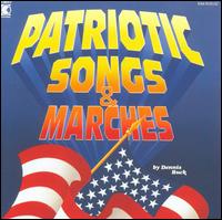 Patriotic Songs And Marches - Dennis Buck