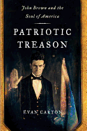 Patriotic Treason: John Brown and the Soul of America